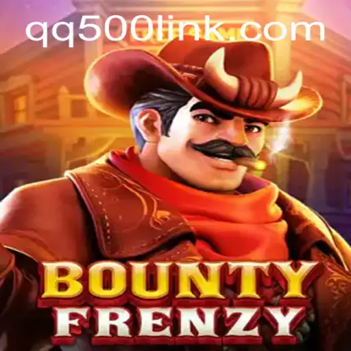 BountyFrenzy: A Thrilling Adventure in the World of QQ500.COM