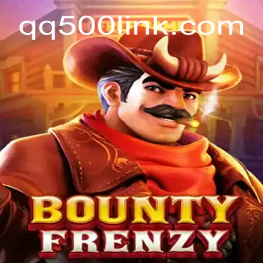 BountyFrenzy: A Thrilling Adventure in the World of QQ500.COM