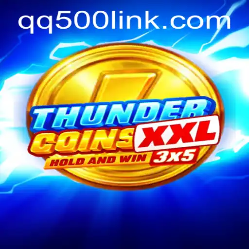 Unveiling ThunderCoinsXxl: A Dynamic Gameplay Experience with QQ500.COM
